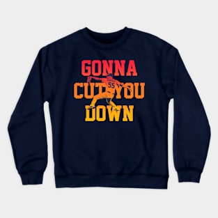 Ryan Pressly Gonna Cut You Down Crewneck Sweatshirt